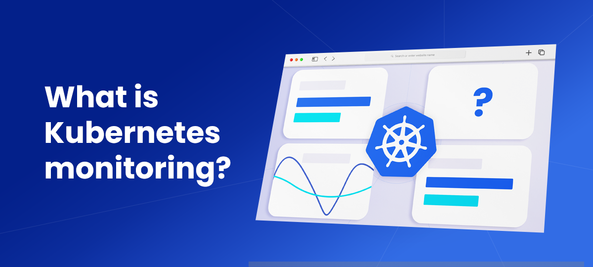 what-is-kubernetes-monitoring